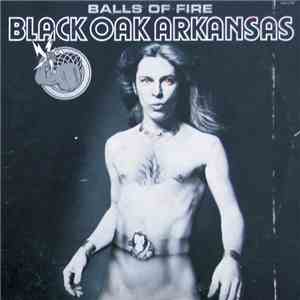Black Oak Arkansas - Balls Of Fire flac album
