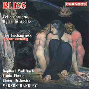 Bliss - Raphael Wallfisch, Linda Finnie, Ulster Orchestra, Vernon Handley - Cello Concerto / Hymn To Apollo / The Enchantress flac album