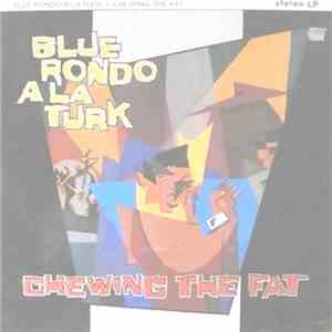 Blue Rondo A La Turk - Chewing The Fat flac album