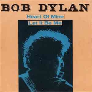 Bob Dylan - Heart Of Mine / Let It Be Me flac album