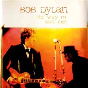 Bob Dylan - The Way To San Jose flac album