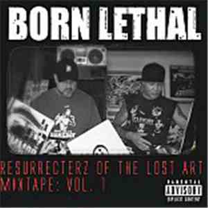 Born Lethal - Ressurecterz Of The Lost Art Mixtape: Vol 1 flac album
