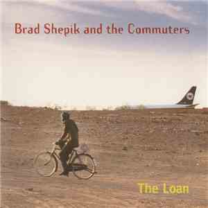 Brad Shepik & The Commuters - The Loan flac album