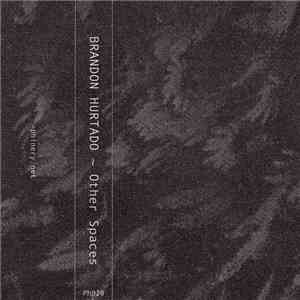 Brandon Hurtado - Other Spaces flac album