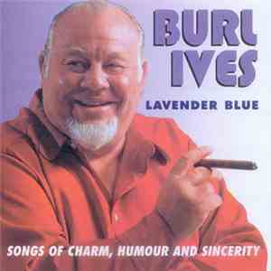 Burl Ives - Lavender Blue: Songs Of Charm, Humour And Sincerity flac album
