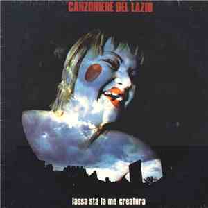 Canzoniere Del Lazio - Lassa Stà La Me Creatura flac album