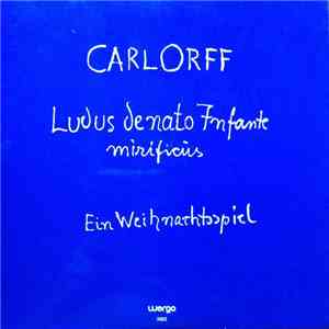 Carl Orff - Ludus De Nato Infante Mirificus - Ein Weihnachtsspiel flac album