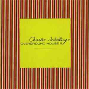 Charles Schillings - Overground House III flac album