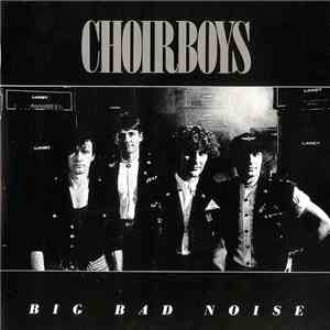 Choirboys - Big Bad Noise flac album