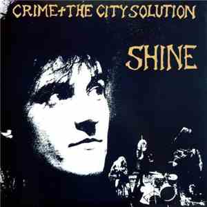 Crime & The City Solution - Shine flac album