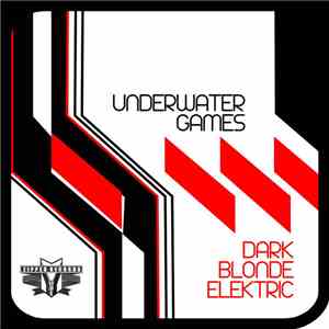 Dark Blonde Elektric - Underwater Games flac album