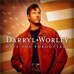 Darryl Worley - Have You Forgotten? flac album