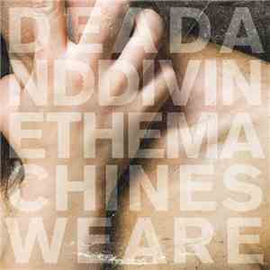 Dead And Divine - The Machines We Are flac album