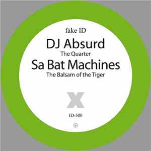 DJ Absurd / Sa Bat Machines - The Quarter / The Balsam Of The Tiger flac album