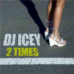 DJ Icey - 2 Times flac album
