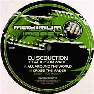 DJ Seduction Feat Alison Wade - All Around The World / Cross The Fader flac album