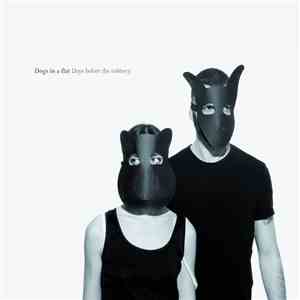 Dogs In A Flat - Days Before The Robbery flac album