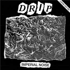 Drip  - Imperial Noise flac album
