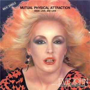 Eve John - Mutual Physical Attraction / Good Love, Bad Love flac album