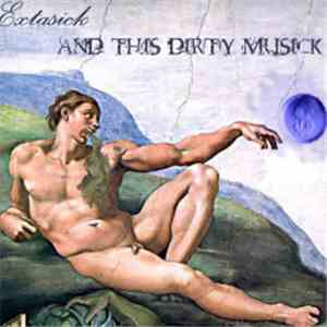 Extasick - Extasick And This Dirty Musick flac album