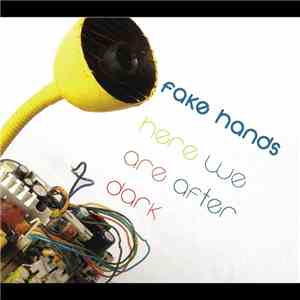 Fake Hands - Here We Are After Dark flac album