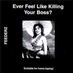 Feederz - Ever Feel Like Killing Your Boss? flac album