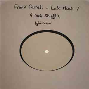 Frank Farrell - Late Mush / 9 Inch Shuffle flac album