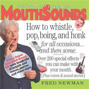 Fred Newman - MouthSounds: How To Whistle, Pop, Boing, And Honk For All Occasions... And Then Some flac album