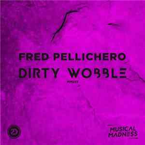 Fred Pellichero - Dirty Wobble flac album