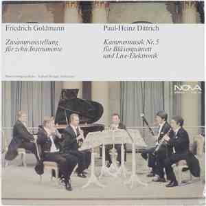 Friedrich Goldmann / Paul-Heinz Dittrich - Zusammenstellung Für Zehn Instrumente / Kammermusik Nr. 5 Für Bläserquintett Und Live-Elektronik flac album