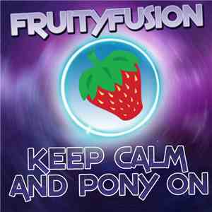 FruityFusion - Keep calm and Pony on flac album