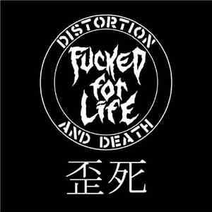 Fucked For Life - Distortion And Death flac album