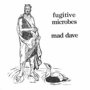 Fugitive Microbes - Mad Dave/ Living With A Schizophrenic flac album