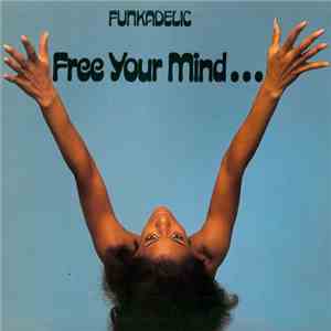 Funkadelic - Free Your Mind And Your Ass Will Follow flac album