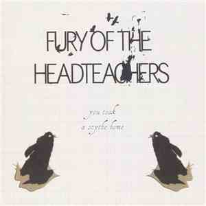 Fury Of The Headteachers - You Took A Scythe Home flac album