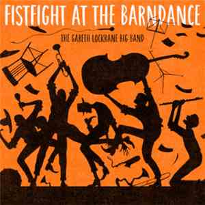 Gareth Lockrane Big Band - Fistfight At The Barndance flac album