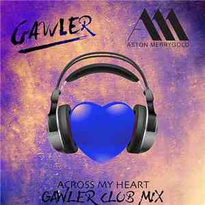 Gawler & Aston Merrygold - Across My Heart (Gawler Club Mix) flac album