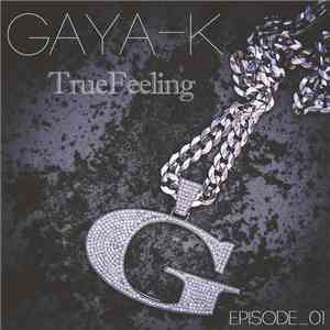 Gaya-K - TrueFeeling(Episode_01) flac album