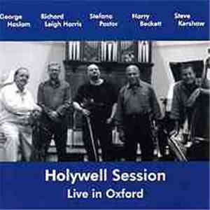 George Haslam, Richard Leigh Harris, Stefano Pastor, Harry Beckett, Steve Kershaw - Holywell Session: Live In Oxford flac album