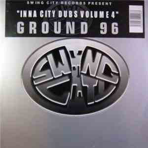 Ground 96 - Inna City Dubs Vol. 4 flac album
