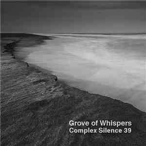 Grove Of Whispers - Complex Silence 39 flac album