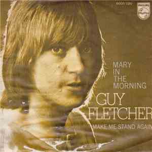 Guy Fletcher  - Mary In The Morning / Make Me Stand Again flac album