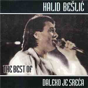 Halid Bešlić - Daleko Je Sreća - The Best Of flac album