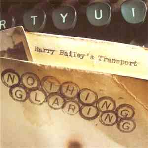 Harry Bailey's Transport - Nothing Glaring flac album