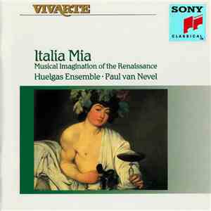Huelgas Ensemble · Paul van Nevel - Italia Mia (Musical Imagination Of The Renaissance) flac album
