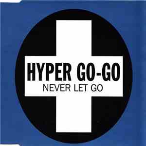 Hyper Go-Go - Never Let Go flac album