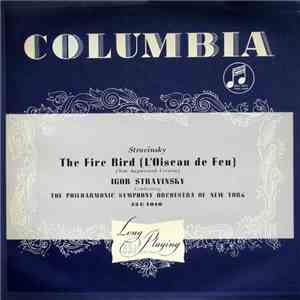 Igor Stravinsky Conducting The Philharmonic Symphony Orchestra Of New York - The Fire Bird (L´Oiseau De Feu) (New Augmented Version) flac album