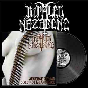 Impaled Nazarene - Absence Of War Does Not Mean Peace flac album