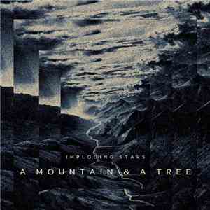 Imploding Stars - A Mountain & A Tree flac album