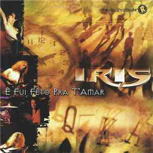 Iris  - Ê Fui Fêto Pra T'Amar flac album